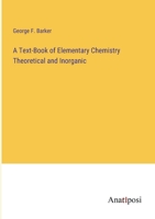 A Text-Book of Elementary Chemistry Theoretical and Inorganic 3382188007 Book Cover