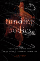 Funding Bodies: Five Decades of Dance Making at the National Endowment for the Arts 0819580511 Book Cover
