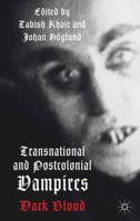 Transnational and Postcolonial Vampires: Dark Blood 1137272619 Book Cover