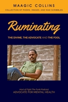 Ruminating: The Divine, The Advocate and The Fool B0GR5LXRY5 Book Cover