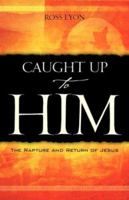 CAUGHT UP TO HIM 160477164X Book Cover