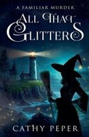 All That Glitters : Murder Most Familiar 1946548278 Book Cover