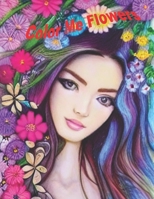 Color Me Flowers: Adult Coloring Book B0BT6YF253 Book Cover