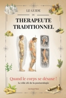 Quand le corps se désaxe !: Le rôle clé de la posturologie (Le guide du thérapeute traditionnel) (French Edition) B0GSMM1F8N Book Cover