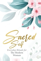 Sacred Self: Everyday Rituals for the Modern Woman B0D81117PW Book Cover