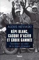 Képi Blanc, Casque d'Acier Et Croix Gammée: Subversion Au Coeur de la Légion Étrangère 2213662177 Book Cover
