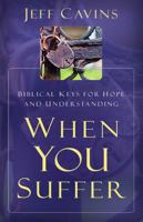 When You Suffer: Biblical Keys for Hope and Understanding (New Edition) 1635825008 Book Cover