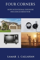 Four Corners: How intentional exposure influences behavior B0GJ2V13WC Book Cover