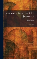 Auguste Sabatier I. La Jeunesse: 1839-1879 (French Edition) 1025286936 Book Cover
