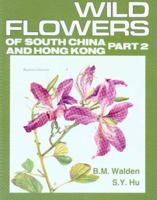 Wild Flowers of South China and Hong Kong, Part 2 9627286028 Book Cover