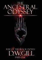 The Ancestral Odyssey: Rise of the Black Doves - Part One 199978443X Book Cover