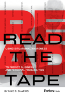 Read The Tape: Using Situational Awareness to Predict Business and Personal Probabilities 1950863611 Book Cover