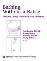 Bathing without a Battle: Person-directed Care of Individuals With Dementia (Springer Series on Geriatric Nursing)