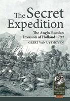 The Secret Expedition: The Anglo-Russian Invasion of Holland 1799 1912390205 Book Cover