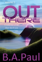Out There Volume 2: A Collection of Six Short Sci-Fi and Speculative Tales 1964800145 Book Cover