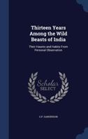 Thirteen Years Among the Wild Beasts of India 1340009552 Book Cover