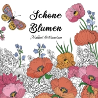Schöne Blumen Malbuch für Erwachsene: Lieblingsblumen und Garten – ein Malbuch zum Ausmalen für Entspannung und Stressabbau 1915510104 Book Cover