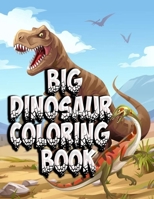 Big Dinosaur Coloring Book: Coloring Book With Dinosaur120 Pictures to Color, Puzzle Fun and More B08CW9LX3T Book Cover