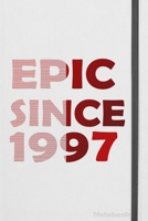 Epic Since 1997 Notebook Birthday Gift: Lined Journal, 110 Pages, 6 x 9, Soft Cover, Matte Finish 1660552842 Book Cover