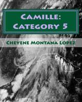 Camille: Category 5: The Most Powerful Hurricane Of The Century 1461140757 Book Cover