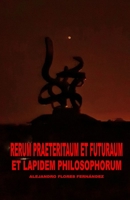 RERUM PRAETERITAUM ET FUTURAUM ET LAPIDEM PHILOSOPHORUM B0C1J1RHHL Book Cover
