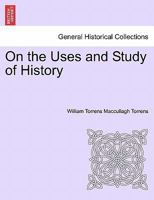On the Uses and Study of History 1241447675 Book Cover
