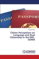 Citizen Perceptions on Language and Dual Citizenship in the DRC, GOMA 6203202878 Book Cover