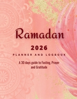 Ramadan 2023 Logbook and Planner: 30 Hadith & 30 Days of Fasting, Prayer and Gratitude, Seek The Blessings of Ramadan With A Perfect Planner and Logbook B0BW93FMTC Book Cover