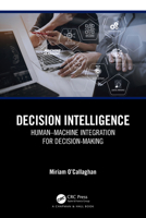Decision Intelligence: Human–Machine Integration for Decision Making 1032384093 Book Cover