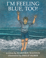 I'm Feeling Blue, Too! 1725253097 Book Cover