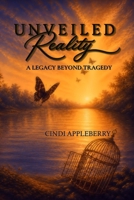 Unveiled Reality: A Legacy Beyond Tragedy B0CKB12YGT Book Cover