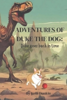 Adventures of Duke the Dog: Duke goes back in time B0CP45ZRF3 Book Cover