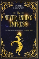 The Never-Ending Empress: A Science Fantasy Dystopian Novel B0BF2S3V9M Book Cover