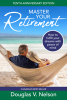 Master Your Retirement: How to fulfill your dreams with peace of mind 1772971014 Book Cover