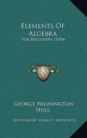 Elements Of Algebra: For Beginners 1164631152 Book Cover