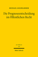 Die Prognoseentscheidung Im Offentlichen Recht (Jus Publicum) 3161598342 Book Cover