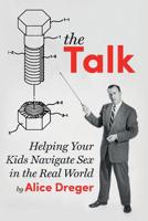 The Talk: Helping Your Kids Navigate Sex in the Real World 1535188014 Book Cover