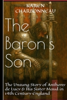 The Baron's Son: Anthony de Lucy & His Sister Maud in 14th Century England B0GGBHHRD1 Book Cover