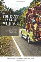 You Can't Take It With You: The Art and Science of Legacy Fundraising 109119050X Book Cover