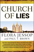 Church of Lies: How Flora Jessop Escaped the Slavery and Sexual Abuse of the Fundamentalist Church of Latter Day Saints and Dedicated Her Life to the Continuing ... Women and Children from this Notori 0470565462 Book Cover