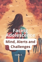 Facing Adolescence: Mind, Alerts and Challenges B0DV955NP6 Book Cover