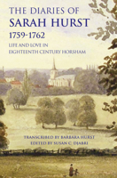 The Diaries of Sarah Hurst 1759-1762: Life and Love in Eighteenth Century Horsham 1848683537 Book Cover