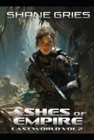 Ashes of Empire: Last World Volume II B0DLH3ZVF7 Book Cover