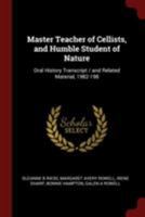 Master Teacher of Cellists, and Humble Student of Nature: Oral History Transcript / and Related Material, 1982-198 1015816991 Book Cover