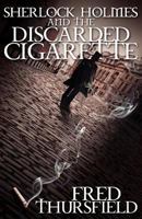 Sherlock Holmes and the Discarded Cigarette 1780921179 Book Cover