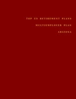 Top US Retirement Plans - Multiemployer Plan - Arizona: Employee Benefit Plans B08F6Y3PC3 Book Cover