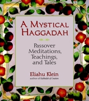 A Mystical Haggadah: Passover Meditations, Teachings, and Tales 1556436491 Book Cover