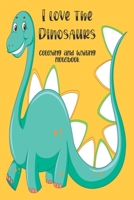 I love the Dinosaurs coloring and writing notebook: coloring and writing notebook, Dinosaurs Journal and notebook children. Composition Size (6"x9") With drawings and Blank Pages, Perfect for Journal, B08D54RC9F Book Cover