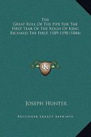 The Great Roll Of The Pipe For The First Year Of The Reign Of King Richard The First, 1189-1190 1165683474 Book Cover