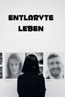 Entlarvte Leben (German Edition) B0F514JRQ4 Book Cover